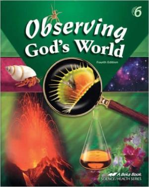 Observing God's World Grade 6 4th Edition (Observing God's World